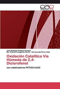 portada Oxidación Catalítica vía Húmeda de 2,4-Diclorofenol: Con Catalizadores pt