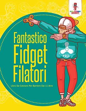 portada Fantastico Fidget Filatori: Libro da Colorare per Bambini dai 11 Anni (en Italiano)