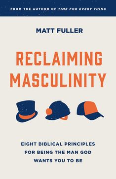 portada Reclaiming Masculinity: Seven Biblical Principles for Being the Man God Wants You to Be (in English)