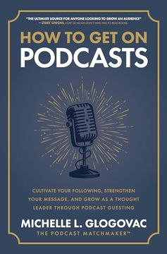 portada How to get on Podcasts: Cultivate Your Following, Format: Hardback (en Inglés)