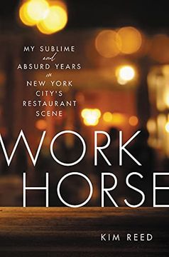 portada Workhorse: My Sublime and Absurd Years in new York City'S Restaurant Scene (in English)