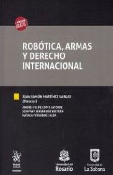 portada Robótica, Armas y Derecho Internacional (Tratados, Comentarios y Practicas Procesales)