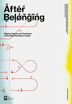 portada After Belonging: Objects, Spaces, and Territories of the Ways we Stay in Transit 