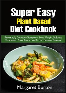 portada Super Easy Plant Based Diet Cookbook (en Inglés)