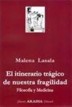 portada El Itinerario Trágico de Nuestra Fragilidad: Filosofía y Medicina (in Spanish)