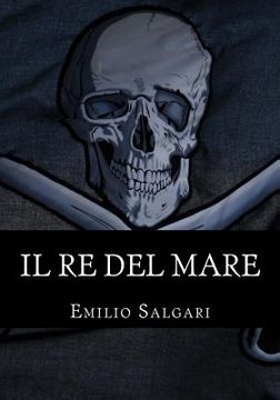 portada Il re del mare: Il ciclo dei "Pirati della Malesia" Vol V (en Italiano)