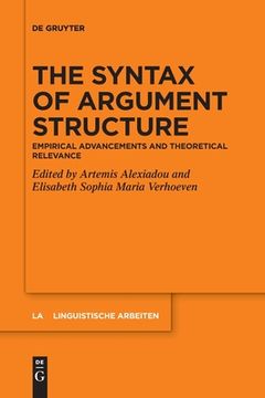 portada The Syntax of Argument Structure: Empirical Advancements and Theoretical Relevance (Issn, 581) [Soft Cover ] 