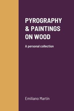 portada Pyrography & Paintings on Wood: A personal collection (en Inglés)