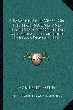 portada a paraphrase in verse, on the first, second, and third chapters of genesis: with a poem to the monsoon, in india, a dialogue (1844) (en Inglés)