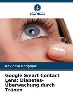 portada Google Smart Contact Lens: Diabetes-Überwachung durch Tränen (in German)