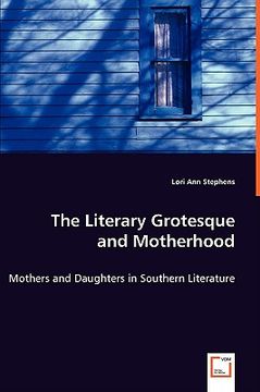 portada literary grotesque and motherhood - mothers and daughters in southern literature