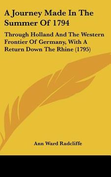 portada a journey made in the summer of 1794: through holland and the western frontier of germany, with a return down the rhine (1795) (in English)