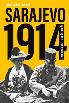 portada Sarajevo 1914: Sparking the First World War (in English)