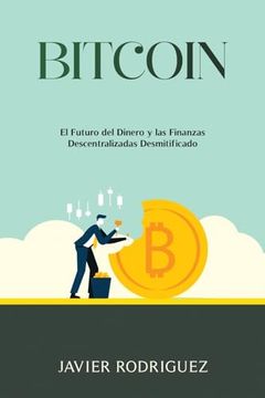 portada Bitcoin: El Futuro del Dinero y las Finanzas Descentralizadas Desmitificado (in Spanish)