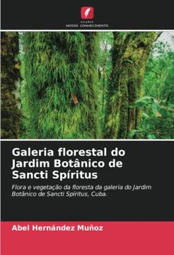 portada Galeria Florestal do Jardim Botânico de Sancti Spíritus: Flora e Vegetação da Floresta da Galeria do Jardim Botânico de Sancti Spíritus, Cuba.