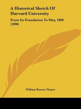 portada a historical sketch of harvard university: from its foundation to may, 1890 (1890)