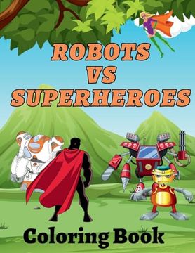 portada Robots vs Superheroes Coloring Book: An Action Adventure Coloring Book (en Inglés)