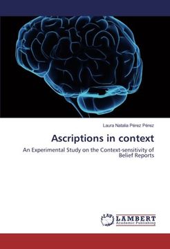 portada Ascriptions in context: An Experimental Study on the Context-sensitivity of Belief Reports