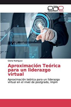 portada Aproximación Teórica Para un Liderazgo Virtual: Aproximación Teórica Para un Liderazgo Virtual en el Nivel de Postgrado, Impm