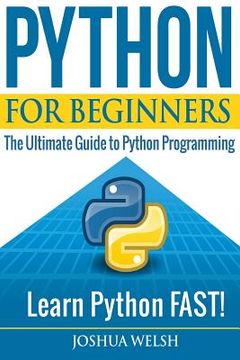 portada Python for Beginners: The Ultimate Guide to Python Programming; Learn Python FAST! (en Inglés)
