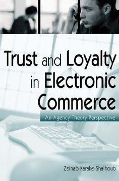portada trust and loyalty in electronic commerce: an agency theory perspective