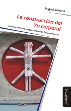 portada La Construcción del yo Corporal: Cuerpo, Esquema e Imagen Corporal en Psicomotricidad (in Spanish)