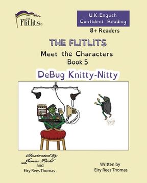 portada THE FLITLITS, Meet the Characters, Book 5, DeBug Knitty-Nitty, 8+ Readers, U.K. English, Confident Reading