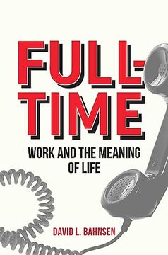 portada Full-Time: Work and the Meaning of Life (en Inglés)
