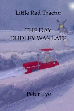 portada Little Red Tractor - The Day Dudley was Late: Volume 8 (Original Little Red Tractor Stories)