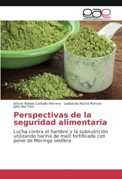 portada Perspectivas de la seguridad alimentaria: Lucha contra el hambre y la subnutrición utilizando harina de maíz fortificada con polvo de Moringa oleífera