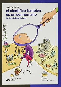 portada El Cientifico Tambien es un ser Humano. La Ciencia Bajo la Lupa. (in Spanish)