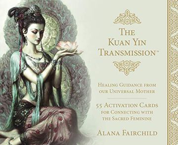 portada The Kuan yin Transmission Guidance, Healing and Activation Deck: Healing Guidance From our Universal Mother (in English)