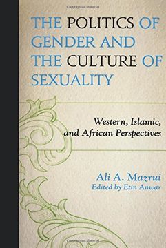 portada The Politics of Gender and the Culture of Sexuality: Western, Islamic, and African Perspectives (en Inglés)