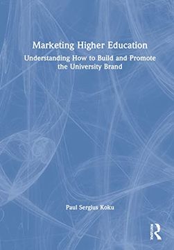 portada Marketing Higher Education: Understanding how to Build and Promote the University Brand 
