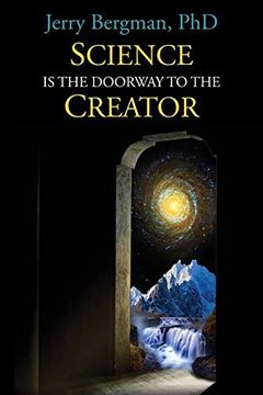 portada Science is the Doorway to the Creator: Nobel Laureates, Eminent Scientists and Others who Reject Orthodox Darwinism: 1 (Doorway Book) (en Inglés)