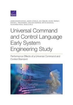 portada Universal Command and Control Language Early System Engineering: Performance Effects of a Universal Command and Control Standard 