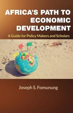 portada Africa's Path to Economic Development: A Guide for Policy Makers and Scholars (en Inglés)