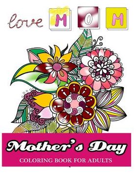 portada Mother's Day Coloring Book for Adults: GIft Idea for Mother Coloring Book (en Inglés)