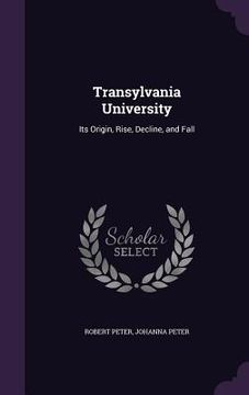 portada Transylvania University: Its Origin, Rise, Decline, and Fall (en Inglés)