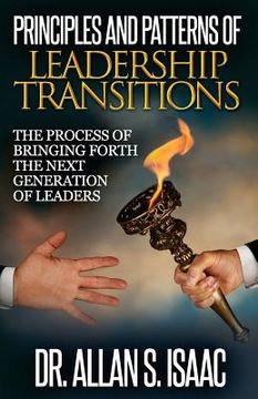 portada Principles And Patterns Of Leadership Transitions: The Process of Bringing Forth the next Generation of Leaders (en Inglés)
