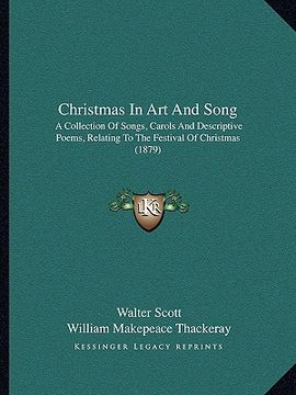 portada christmas in art and song: a collection of songs, carols and descriptive poems, relating to the festival of christmas (1879) (en Inglés)