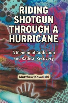 portada Riding Shotgun Through a Hurricane: A Memoir of Addiction and Radical Recovery