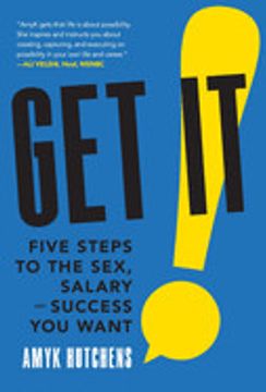 portada Get it: Five Steps to the Sex, Salary and Success you Want (en Inglés)