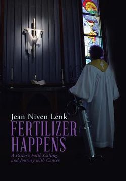 portada Fertilizer Happens: A Pastor's Faith, Calling, and Journey with Cancer (en Inglés)