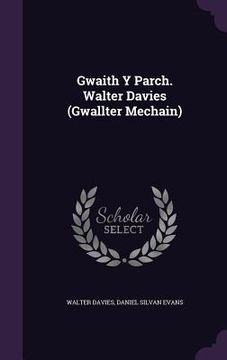 portada Gwaith Y Parch. Walter Davies (Gwallter Mechain) (en Inglés)