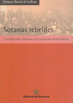 portada Sotanas Rebeldes: Contribucion Cristiana a la Transicion Democrat ica