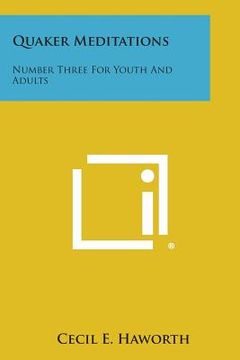 portada Quaker Meditations: Number Three for Youth and Adults (en Inglés)
