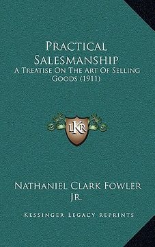 portada practical salesmanship: a treatise on the art of selling goods (1911) (in English)