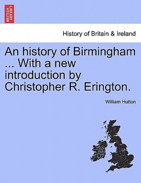 portada an history of birmingham ... with a new introduction by christopher r. erington. (en Inglés)