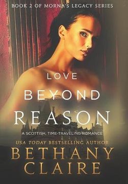 portada Love Beyond Reason: A Scottish, Time Travel Romance (Morna's Legacy Series) [Idioma Inglés] (in English)